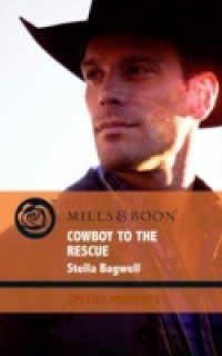 Cowboy to the Rescue (Mills & Boon Cherish) (Men of the West, Book 15)