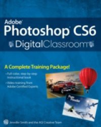 Adobe Photoshop CS6 Digital Classroom