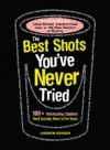 Best Shots You've Never Tried