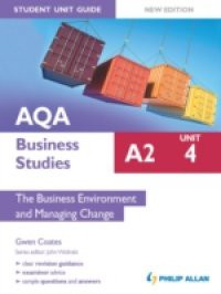 AQA A2 Business Studies Student Unit Guide New Edition: Unit 4 The Business Environment and Managing Change