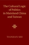 Cultural Logic of Politics in Mainland China and Taiwan