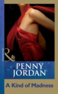 Kind of Madness (Mills & Boon Modern) (Penny Jordan Collection)