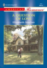 Question Of Love (Mills & Boon American Romance)