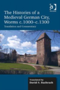 Histories of a Medieval German City, Worms c. 1000-c. 1300