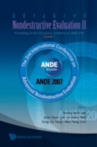 ADVANCED NONDESTRUCTIVE EVALUATION II (IN 2 VOLUMES, ) – PROCEEDINGS OF THE INTERNATIONAL CONFERENCE ON ANDE 2007 – VOLUME 1