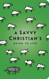 Savvy Christian's Guide to Life