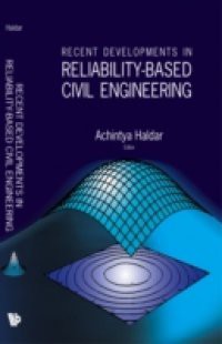 RECENT DEVELOPMENTS IN RELIABILITY-BASED CIVIL ENGINEERING