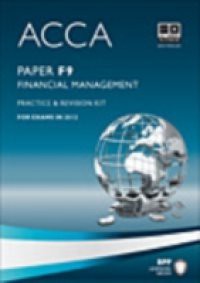 ACCA Paper F9 – Financial Management Practice and revision kit