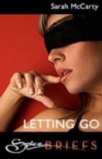 Letting Go (Mills & Boon Spice Briefs) (10 Shades of Seduction Series)