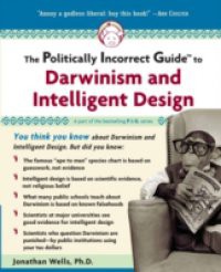 Politically Incorrect Guide to Darwinism And Intelligent Design