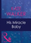 His Miracle Baby (Mills & Boon Modern) (Passion, Book 18)