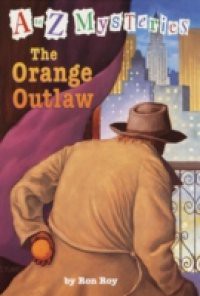 to Z Mysteries: The Orange Outlaw