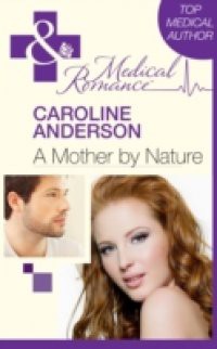 Mother by Nature (Mills & Boon Medical)