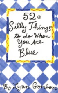 52 Series: Silly Things to Do When You Are Blue