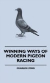Winning Ways of Modern Pigeon Racing