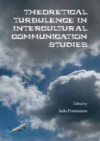 Theoretical Turbulence in Intercultural Communication Studies