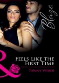 Feels Like the First Time (Mills & Boon Blaze) (Dressed to Thrill, Book 1)