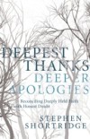 Deepest Thanks, Deeper Apologies