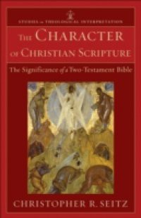 Character of Christian Scripture (Studies in Theological Interpretation)