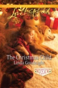 Christmas Child (Mills & Boon Love Inspired) (Redemption River, Book 4)