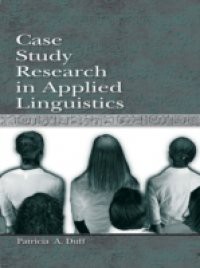 Case Study Research in Applied Linguistics