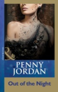 Out of the Night (Mills & Boon Modern) (Penny Jordan Collection)