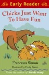 Chicks Just Want to Have Fun (Early Reader)
