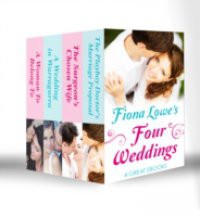 Four Weddings: A Woman To Belong To / A Wedding in Warragurra / The Surgeon's Chosen Wife / The Playboy Doctor's Marriage Proposal (Mills & Boon e-Book Collections)