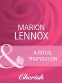 Royal Proposition (Mills & Boon Cherish) (White Weddings, Book 10)