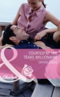 Courted by the Texas Millionaire (Mills & Boon Cherish) (St. Valentine, Texas, Book 1)