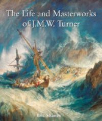 Life and Masterworks of J.M.W. Turner