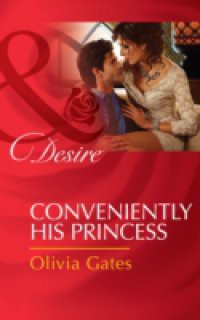 Conveniently His Princess (Mills & Boon Desire) (Married by Royal Decree, Book 2)