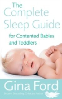 Complete Sleep Guide For Contented Babies & Toddlers