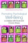Promoting Psychological Well-Being in Children with Acute and Chronic Illness