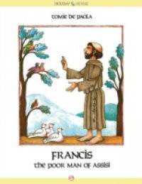 Francis, the Poor Man of Assisi