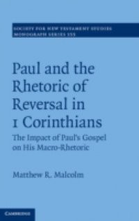 Paul and the Rhetoric of Reversal in 1 Corinthians: Volume 155