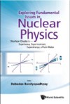 EXPLORING FUNDAMENTAL ISSUES IN NUCLEAR PHYSICS