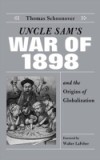 Uncle Sam's War of 1898 and the Origins of Globalization