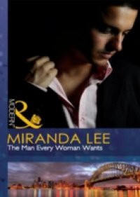 Man Every Woman Wants (Mills & Boon Modern)