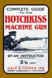 Complete Guide to the Hotchkiss Machine Gun