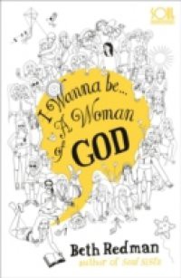 I Wanna Be… A Woman of God!