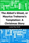 Abbot's Ghost, or Maurice Treherne's Temptation: A Christmas Story