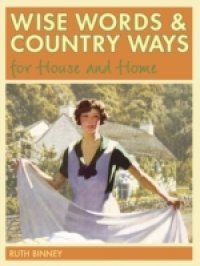 Wise Words and Country Ways for House and Home