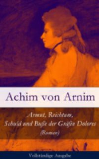 Armut, Reichtum, Schuld und Bue der Grafin Dolores (Roman) – Vollstandige Ausgabe