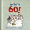 So You're 60!