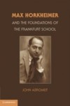 Max Horkheimer and the Foundations of the Frankfurt School