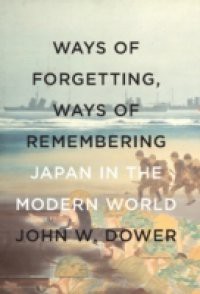 Ways of Forgetting, Ways of Remembering