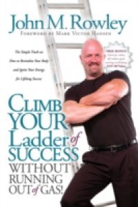 Climb Your Ladder of Success Without Running Out of Gas!