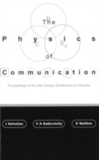 PHYSICS OF COMMUNICATION, THE – PROCEEDINGS OF THE XXII SOLVAY CONFERENCE ON PHYSICS