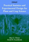 Practical Statistics and Experimental Design for Plant and Crop Science